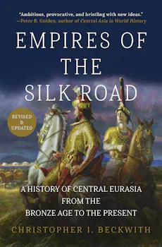 Empires of the Silk Road (Revised and Updated)