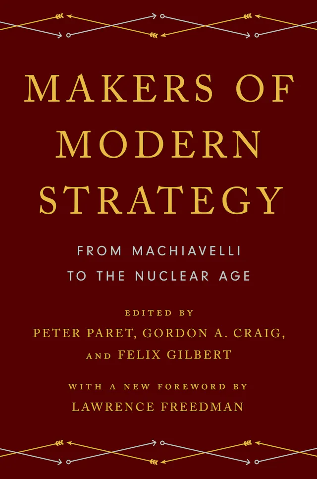 Makers of Modern Strategy from Machiavelli to the Nuclear Age