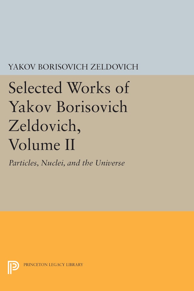 Selected Works of Yakov Borisovich Zeldovich, Volume II