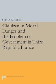 Children in Moral Danger and the Problem of Government in Third Republic France
