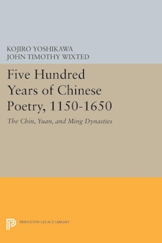Five Hundred Years of Chinese Poetry, 1150-1650