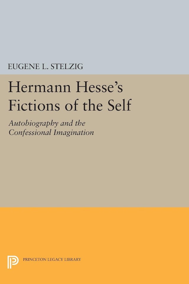 Hermann Hesse's Fictions of the Self