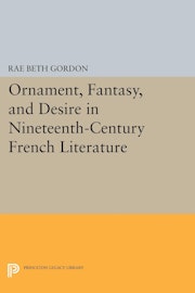 Ornament, Fantasy, and Desire in Nineteenth-Century French Literature