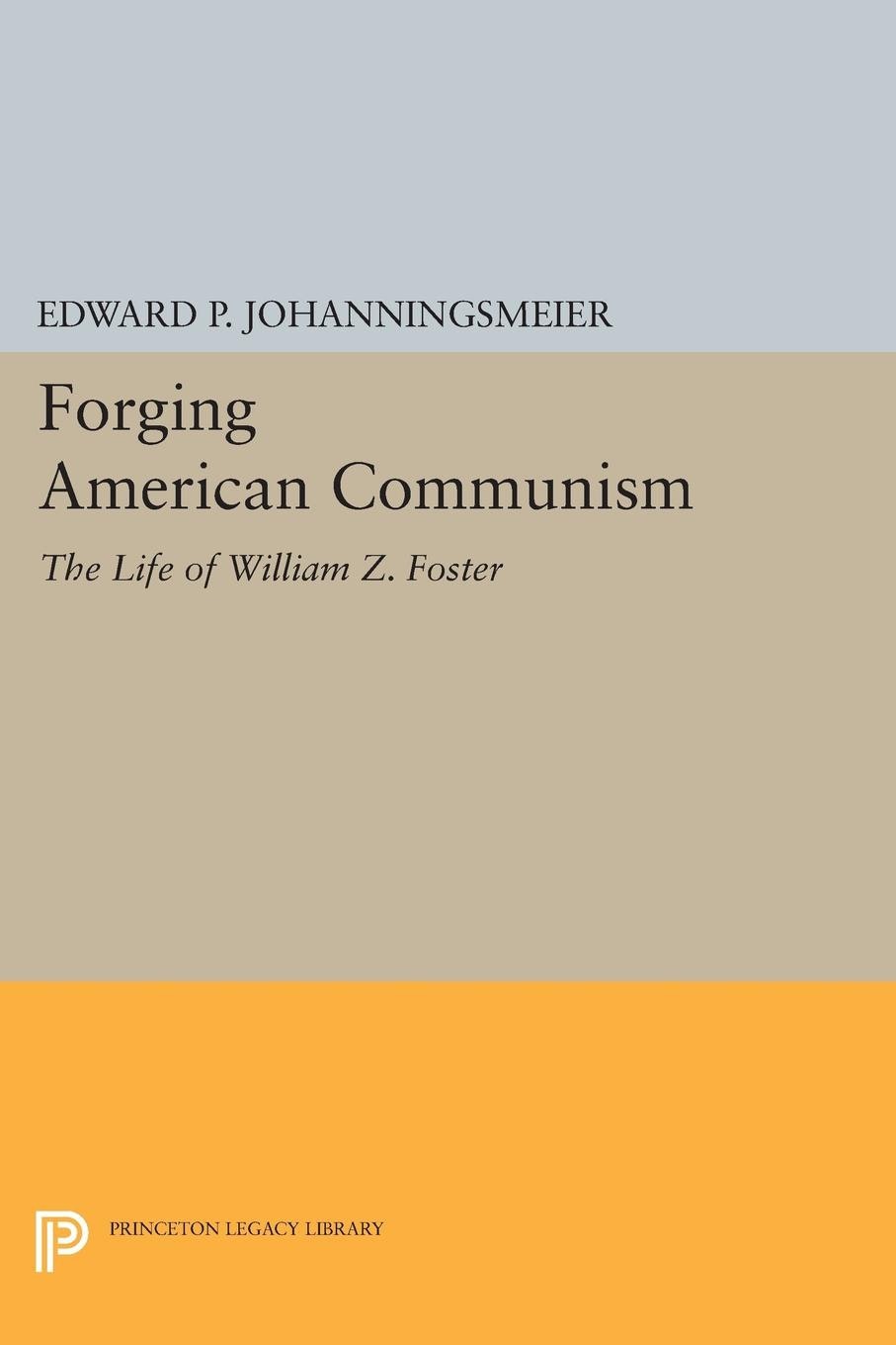 Forging　American　University　Communism　Princeton　Press