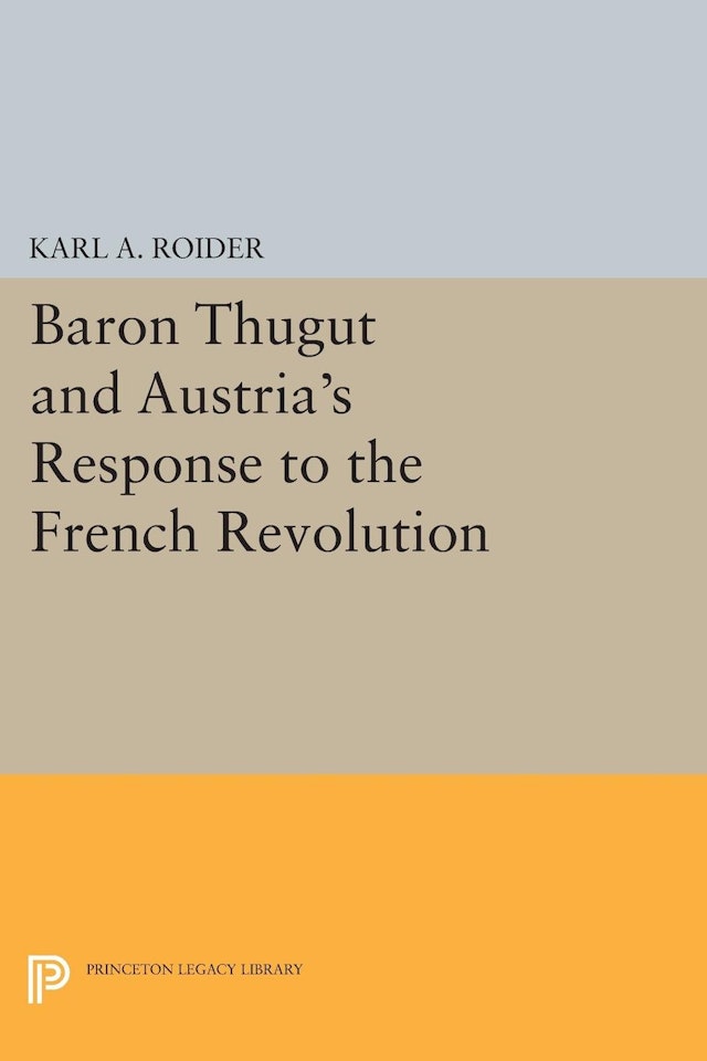 Baron Thugut and Austria's Response to the French Revolution