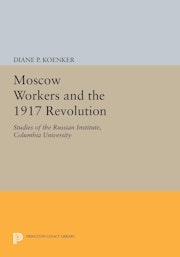 Moscow Workers and the 1917 Revolution