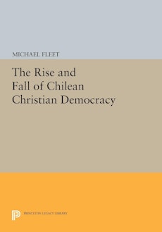 The Rise and Fall of Chilean Christian Democracy