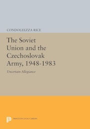 The Soviet Union and the Czechoslovak Army, 1948-1983