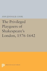 The Privileged Playgoers of Shakespeare's London, 1576-1642