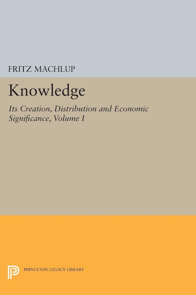 Knowledge: Its Creation, Distribution and Economic Significance, Volume I