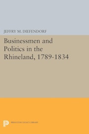Businessmen and Politics in the Rhineland, 1789-1834