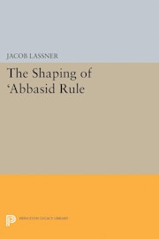 The Shaping of 'Abbasid Rule