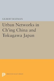 Urban Networks in Ch'ing China and Tokugawa Japan