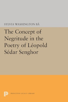 The Concept of Negritude in the Poetry of Leopold Sedar Senghor
