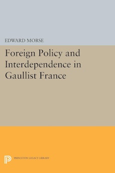 Foreign Policy and Interdependence in Gaullist France