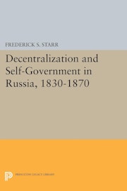 Decentralization and Self-Government in Russia, 1830-1870