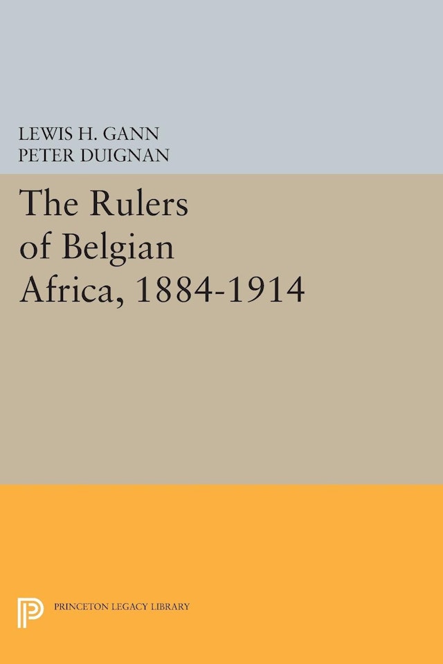 The Rulers of Belgian Africa, 1884-1914