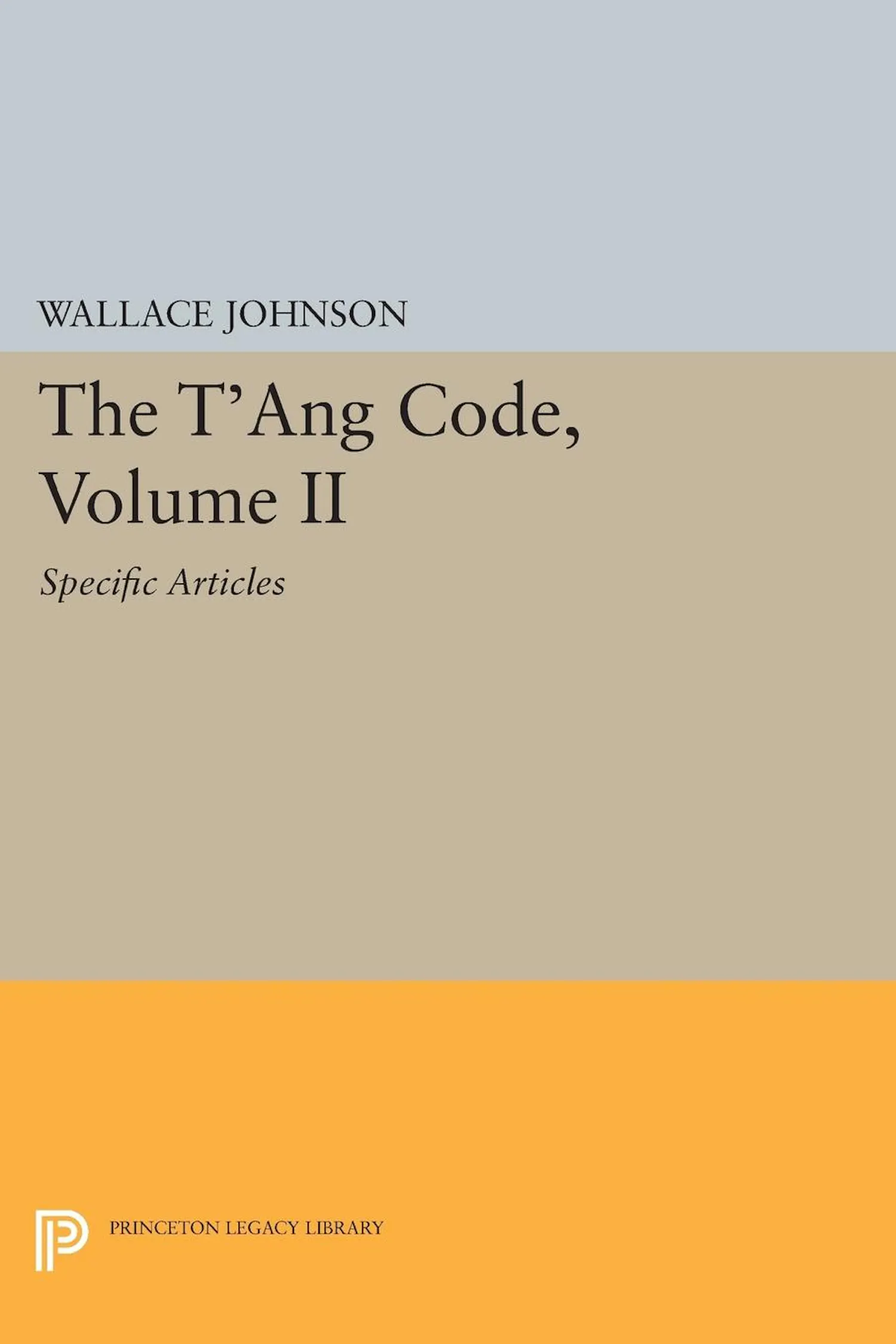 The T'ang Code, Volume II | Princeton University Press