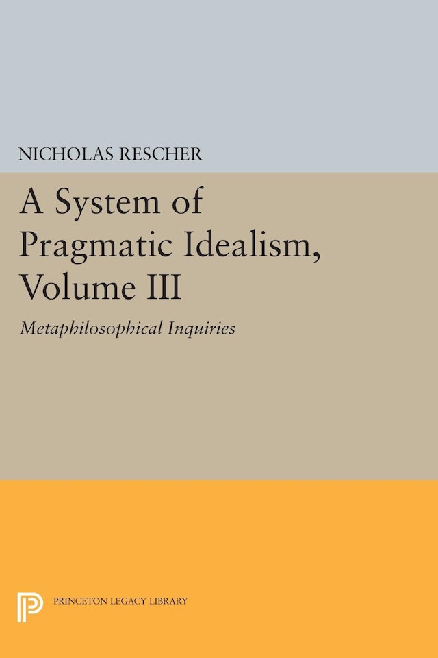A System of Pragmatic Idealism, Volume III