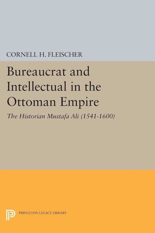 Bureaucrat and Intellectual in the Ottoman Empire Princeton