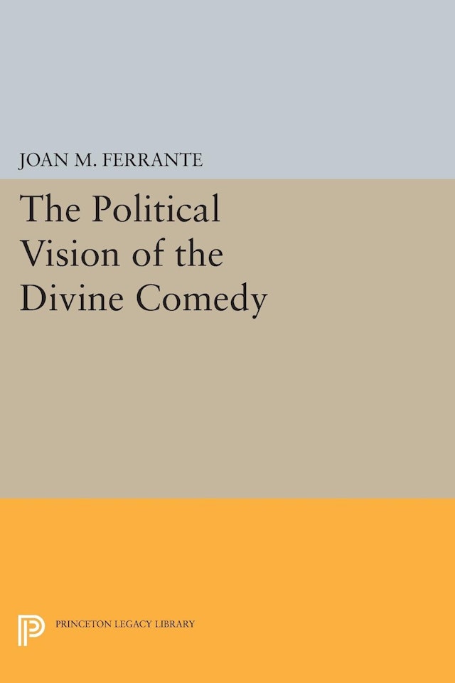 The Political Vision of the <i>Divine Comedy</i>