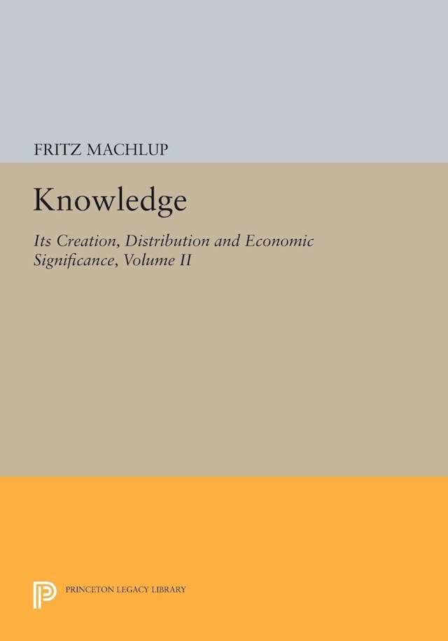 Knowledge: Its Creation, Distribution and Economic Significance, Volume II