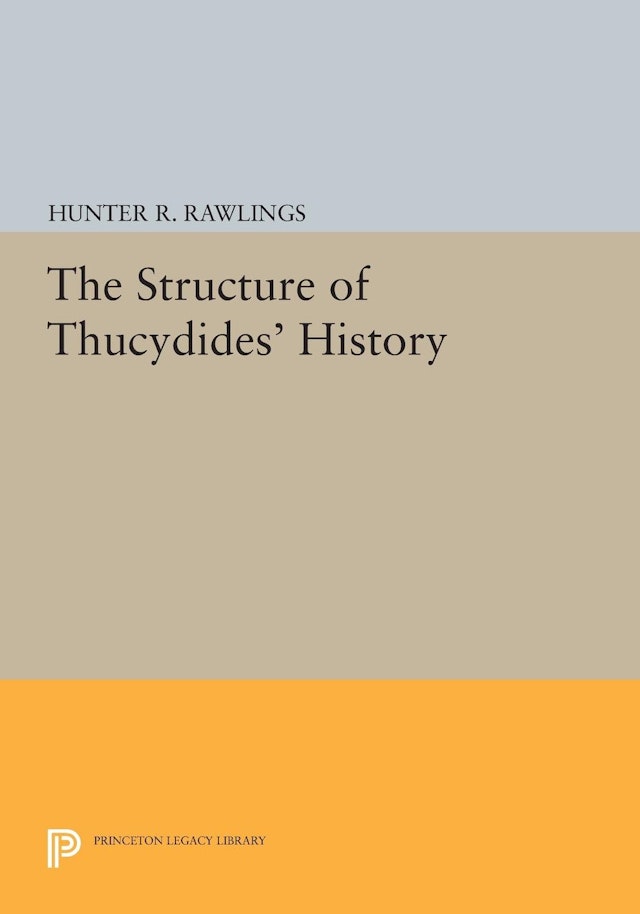 The Structure of Thucydides' <i>History</i>