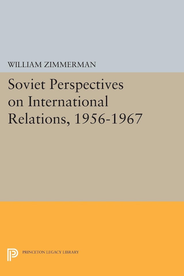 Soviet Perspectives on International Relations, 1956-1967