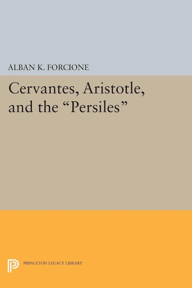 Cervantes, Aristotle, and the <i>Persiles</i>