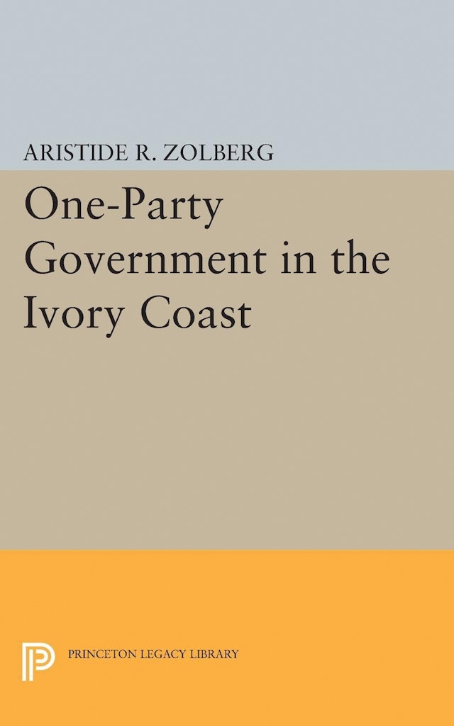 one-party-government-in-the-ivory-coast-princeton-university-press