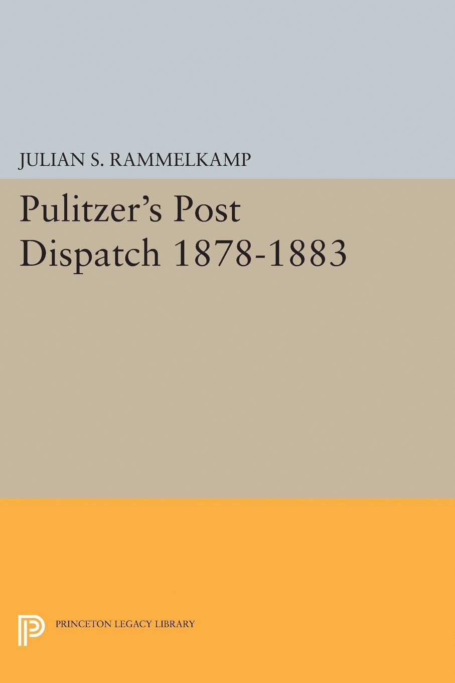 Pulitzer&#39;s Post Dipatch | Princeton University Press