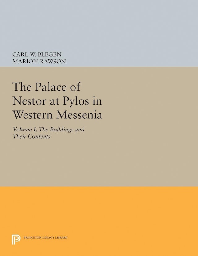The Palace of Nestor at Pylos in Western Messenia, Vol. 1