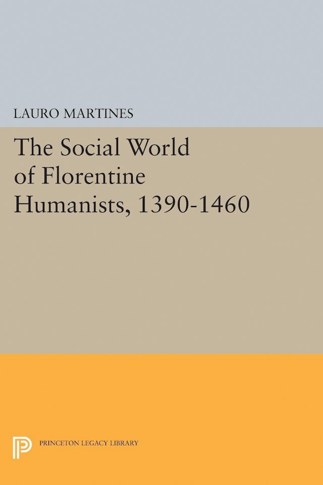 Social World of Florentine Humanists, 1390-1460