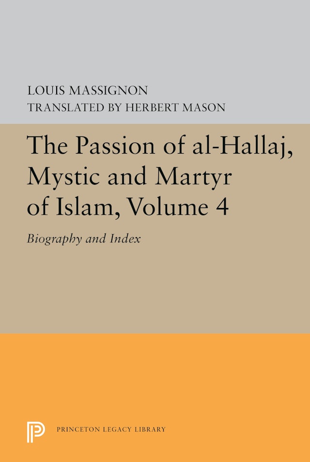 The Passion of Al-Hallaj, Mystic and Martyr of Islam, Volume 4