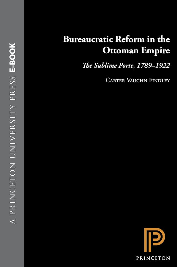 Bureaucratic Reform in the Ottoman Empire Princeton University Press