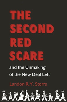 The Second Red Scare and the Unmaking of the New Deal Left