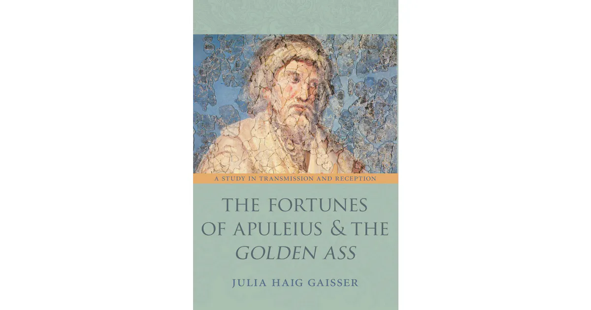 Apoleus The Fortunes of Apuleius and the Golden Ass | Princeton University Press