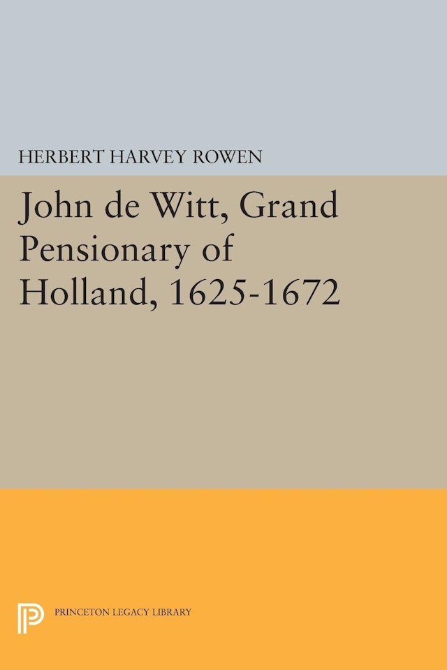 John de Witt, Grand Pensionary of Holland, 1625-1672