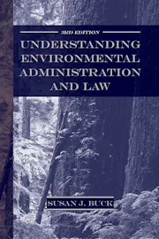 Understanding Environmental Administration and Law, 3rd Edition