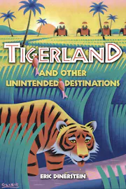 Tigerland and Other Unintended Destinations