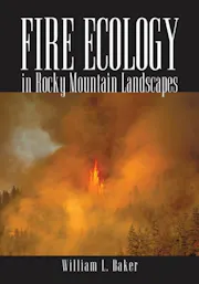 Fire Ecology in Rocky Mountain Landscapes