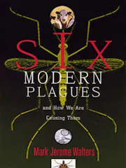 Six Modern Plagues and How We Are Causing Them