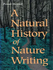 A Natural History of Nature Writing
