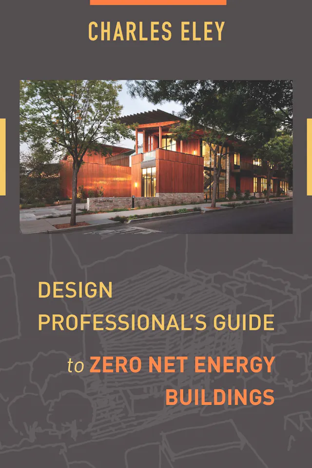 Design Professional's Guide to Zero Net Energy Buildings